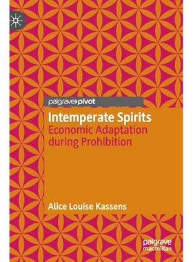 预订 Intemperate Spirits: Economic Adaptation during Prohibition 不节制的精神：禁酒期间的经济适应: 9783030253271