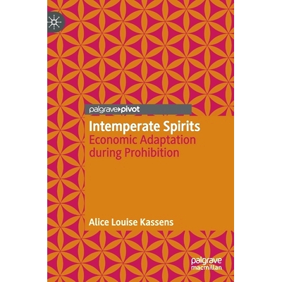 预订 Intemperate Spirits: Economic Adaptation during Prohibition 不节制的精神：禁酒期间的经济适应: 9783030253271