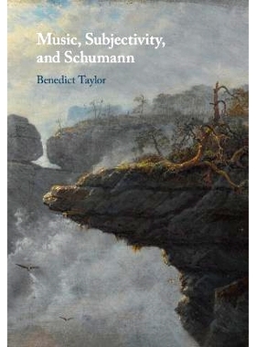 预订 Music, Subjectivity, and Schumann 音乐、主观性和舒曼: 9781009158077