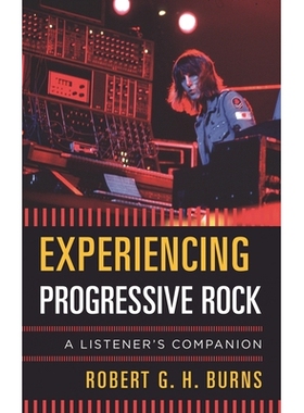预订 Experiencing Progressive Rock: A Listener’s Companion 体验渐进摇滚：听众的指南: 9781442266025