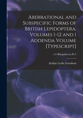 [预订]Aberrational and Subspecific Forms of British Lepidoptera. Volumes 1-12 and 1 Addenda Volume [typesc 9781013914324