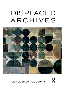 预订 Displaced Archives: 9780367193072