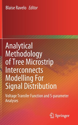 【预订】Analytical Methodology of Tree Microstrip Interconnects Modelling for Signal Distribution