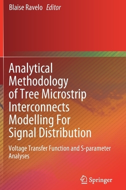 【预订】Analytical Methodology of Tree Microstrip Interconnects Modelling for Signal Distribution