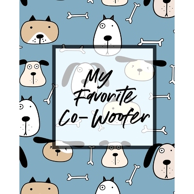 预订 My Favorite Co-Woofer: Furry Co-Worker Pet Owners For Work At Home Canine Belton Mane Dog Lovers Barrel Chest Brind