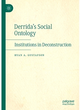 预订 Derrida’s Social Ontology: Institutions in Deconstruction 德里达的社会本体论：解构主义的制度: 9783031414930
