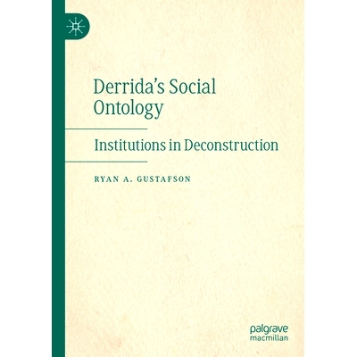 预订 Derrida’s Social Ontology: Institutions in Deconstruction 德里达的社会本体论：解构主义的制度: 9783031414930
