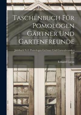 [预订]Taschenbuch Für Pomologen Gärtner Und Gartenfreunde [electronic Resource]; v.9 9781014773982