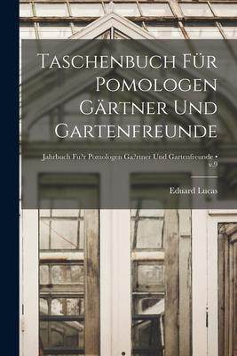 [预订]Taschenbuch Für Pomologen Gärtner Und Gartenfreunde [electronic Resource]; v.9 9781014773982