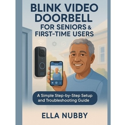 预订 Blink Video Doorbell for Seniors and First-Time Users: A Simple Step-by-Step Setup and Troubleshooting Guide: 97982