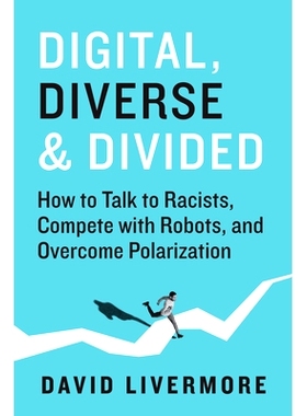 预订 Digital, Diverse & Divided: How to Talk to Racists, Compete With Robots, and Overcome Polarization: 9781523000920