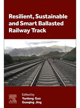 预订 Resilient, Sustainable and Smart Ballasted Railway Track 弹性、可持续、智能的有砟铁路轨道: 9780443333682