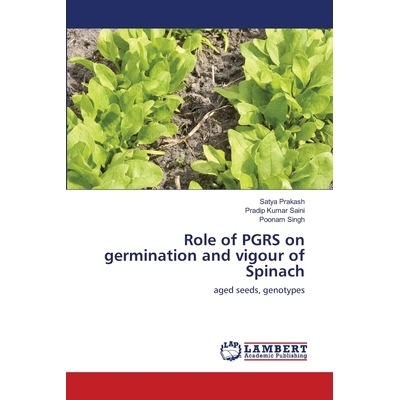 预订 Role of PGRS on germination and vigour of Spinach PGRS对菠菜萌发和活力的影响: 9786202799003