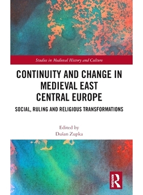 预订 Continuity and Change in Medieval East Central Europe: Social, Ruling and Religious Transformations 中世纪东中欧的