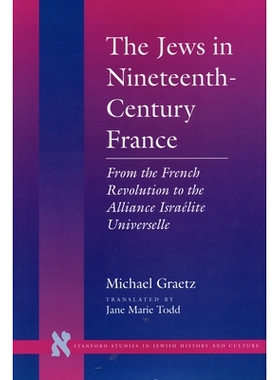预订 The Jews in Nineteenth-Century France: From the French Revolution to the Alliance Israelite Universelle: 9780804725