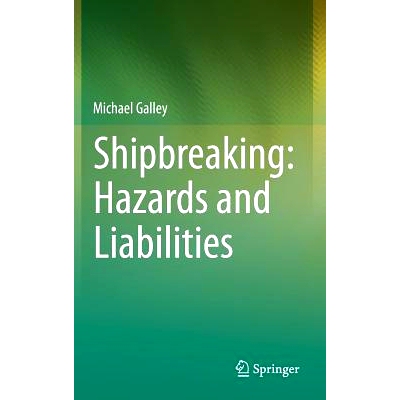 预订 Shipbreaking: Hazards and Liabilities 废船拆卸业：危害及负债: 9783319046983