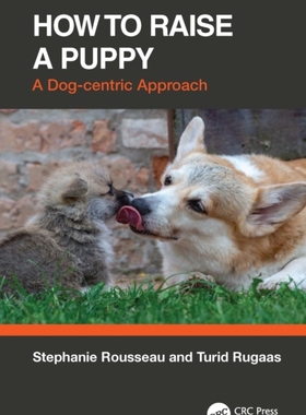 【预订】How to Raise a Puppy: A Dog-Centric Approach 9781032304496