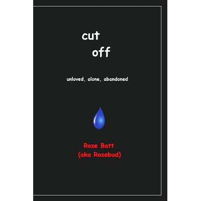 预订 Cut Off: Unloved, Alone, Abandoned: 9781511756914