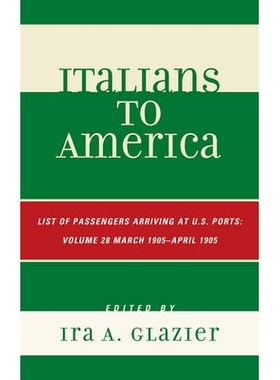 预订 Italians to America: March 1905 - April 1905: Lists of Passengers Arriving at U.S. Ports, Volume 28 从意大利到美国