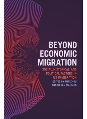 预订 Beyond Economic Migration: Social, Historical, and Political Factors in US Immigration *经济移民：美国移民中的社会