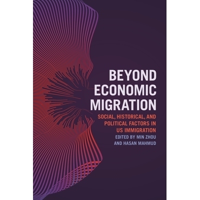 预订 Beyond Economic Migration: Social, Historical, and Political Factors in US Immigration *经济移民：美国移民中的社会