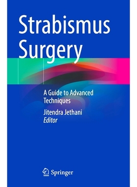 预订 Strabismus Surgery: A Guide to Advanced Techniques 斜视手术：*技术指南: 9789811984358