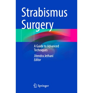 预订 Strabismus Surgery: A Guide to Advanced Techniques 斜视手术：*技术指南: 9789811984358