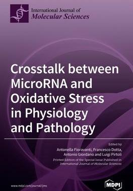 [预订]Crosstalk between MicroRNA and Oxidative Stress in Physiology and Pathology 9783039363308