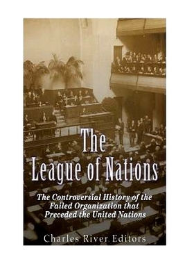 预订 The League of Nations: The Controversial History of the Failed Organization that Preceded the United Nations: 97815