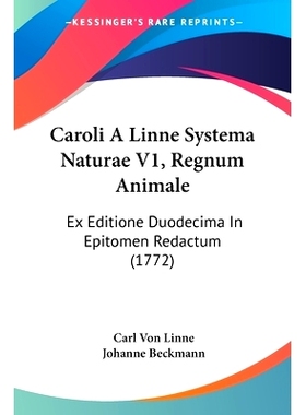 预订 Caroli A Linne Systema Naturae V1, Regnum Animale: Ex Editione Duodecima In Epitomen Redactum (1772): 9781436797849