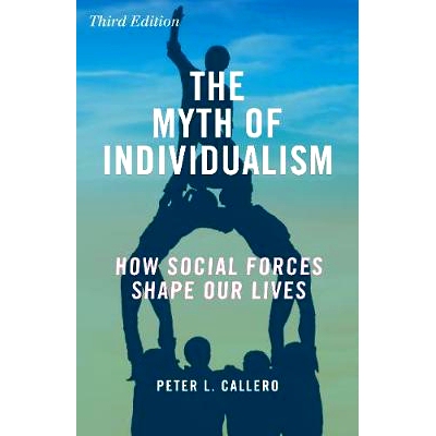 预订 The Myth of Individualism: How Social Forces Shape Our Lives 个人主义的神话：社会力量如何塑造我们的生命: 9781442266