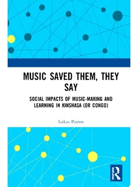 预订 Music Saved Them, They Say: Social Impacts of Music-Making and Learning in Kinshasa (DR Congo) 他们说音乐保存了他们