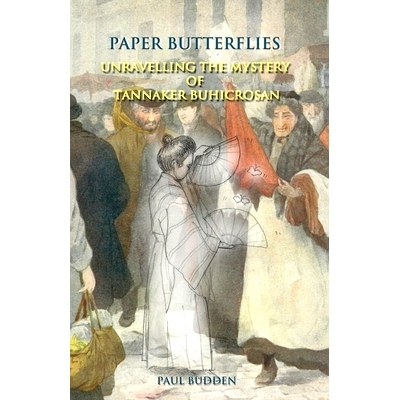 预订 Paper Butterflies: Unravelling the Mystery of Tannaker Buhicrosan: 9781642377132