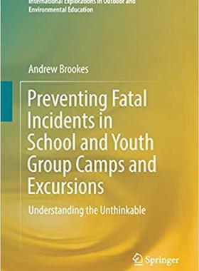 【预售】Preventing Fatal Incidents in School and Youth Group Camps and Excursions: Understanding the Unthinkable