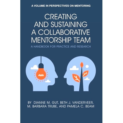 预订 Creating and Sustaining a Collaborative Mentorship Team: A Handbook for Practice and Research: 9781648021008