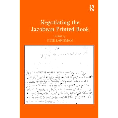 预订 Negotiating the Jacobean Printed Book 詹姆士一世时期的印刷文化协商: 9780754666332