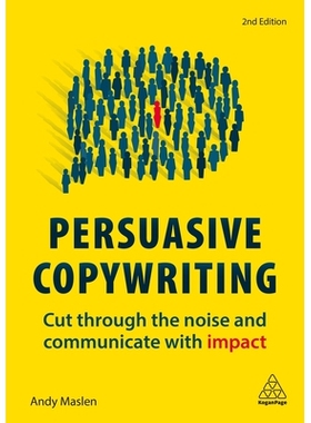 预订 Persuasive Copywriting: Cut Through the Noise and Communicate with Impact: 9780749497736