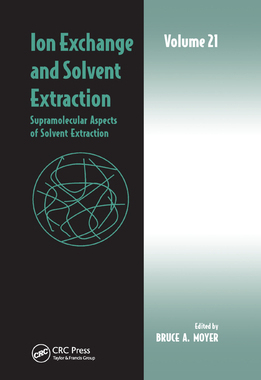 【预订】Ion Exchange and Solvent Extraction: Volume 21, Supramolecular Aspects of Solvent Extraction