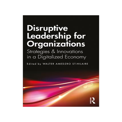[预订]Disruptive Leadership for Organizations: Strategies & Innovations in a Digitalized Economy 9781032205267
