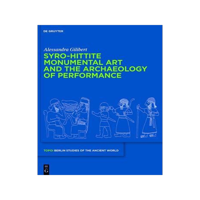 [预订]Syro-Hittite Monumental Art and the Archaeology of Performance 9783110222258