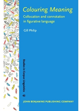 预订 Colouring Meaning: Collocation and connotation in figurative language: 9789027223197