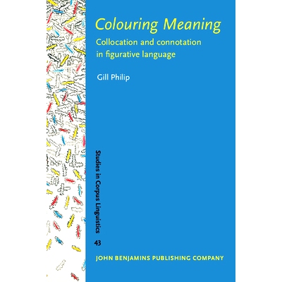 预订 Colouring Meaning: Collocation and connotation in figurative language: 9789027223197