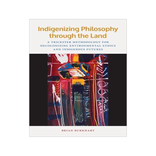 [预订]Indigenizing Philosophy Through the Land: A Trickster Methodology for Decolonizing Environmental Eth 9781611863307