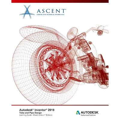 预订 Autodesk Inventor 2019: Tube and Pipe Design: Autodesk Authorized Publisher: 9781947456631