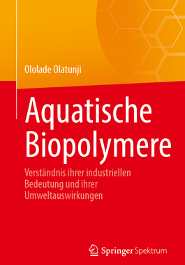 预订 Aquatische Biopolymere: Verstandnis ihrer industriellen Bedeutung und ihrer Umweltauswirkungen