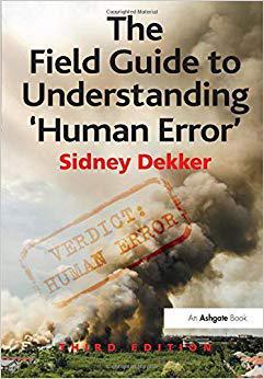 The Field Guide to Understanding ’Human Error’