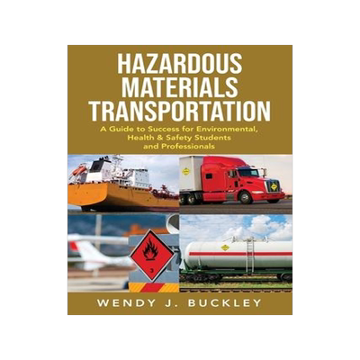 [预订]Hazardous Materials Transportation: A Guide to Success for Environmental, Health, & Safety Students  9781737289005