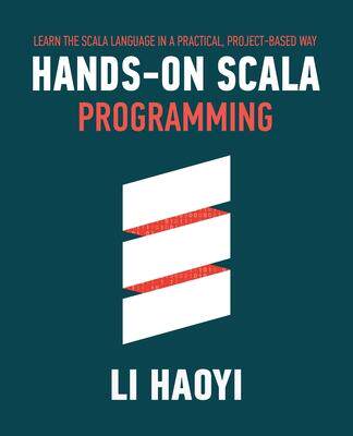 [预订]Hands-on Scala Programming: Learn Scala in a Practical, Project-Based Way 9789811456930