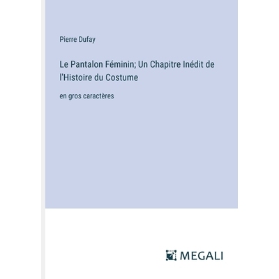 预订 Le Pantalon Féminin; Un Chapitre Inédit de l’Histoire du Costume: en gros caractères: 9783387073126