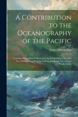[预订]A Contribution to the Oceanography of the Pacific: Compiled From Data Collected by the United States 9781020366437